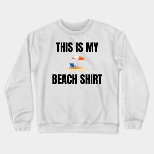 This Is My Beach Shirt Crewneck Sweatshirt